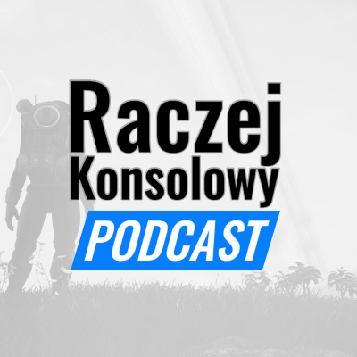 Raczejkonsolowy Podcast