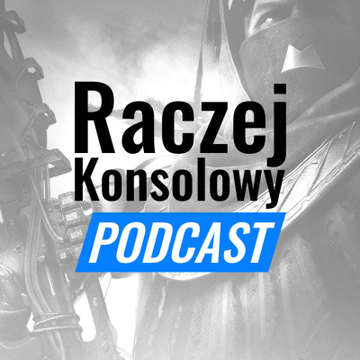 Raczejkonsolowy Podcast