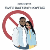 Episode 20 | Thats That Stuff I Dont Like