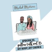 Episode 90 | Pillow Talk Vol. 15 - My Body, My Choice