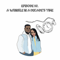 Episode 50 | A Wrinkle In A Decades Time