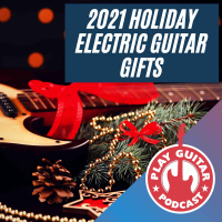 2021 Holiday Electric Guitar Gifts - 204