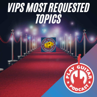 VIPs Most Requested Guitar Topics - 208