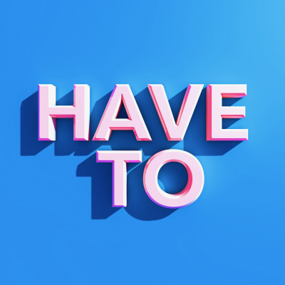 Have To