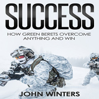 Success: How Green Berets Overcome Anything and Win Audiobook by John Winters