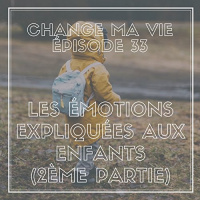 Les Émotions expliquées aux enfants : 2ème partie (Change ma vie 33) Livre Audio par Clotilde Dusoulier