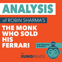 Analysis of Robin Sharmas The Monk Who Sold His Ferrari Audiobook by SUMOREADS