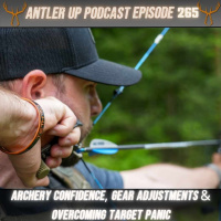 Antler Up - Archery Confidence, Gear Adjustments  Overcoming Target Panic