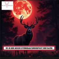Hunt Detail - Red Moon Overhead / Underfoot 2025 Dates