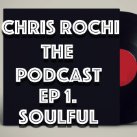Chris Rochi The Podcast EP 1 Soulful
