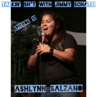 Talkin Sh*t with Jimmy Schatz- Episode 12: Ashlynn Salzano