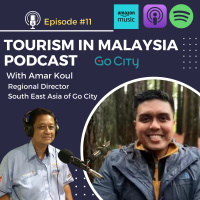 Episode 11: Catalyzing Malaysian Tourism: A Conversation with Amar Koul, Regional Director of Commercial at GoCity