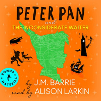 Peter Pan and the Inconsiderate Waiter Audiobook by J.M. Barrie