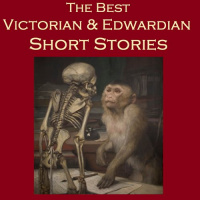 The Best Victorian and Edwardian Short Stories Audiobook by Charles Dickens, Jerome K. Jerome, Arthur Conan Doyle, John Galsworthy, D. H. Lawrence, George Gissing, H. Rider Haggard