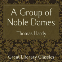 A Group of Noble Dames Audiobook by Thomas Hardy
