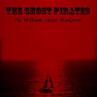 The Ghost Pirates Audiobook by William Hope Hodgson