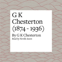 G K Chesterton (1874 - 1936) Audiobook by G. K. Chesterton