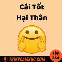 Cẩn Thận: Cái Tốt Hại Thân - Tri Kỷ Cảm Xúc #364