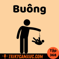 Ko buông cái này là còn khổ dài dài - Tri Kỷ Cảm Xúc #368