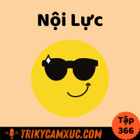 Xây Dựng Nội Lực - Tri Kỷ Cảm Xúc #366