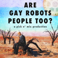 Episode 39 - Prideworld: Are Gay Robots People Too??