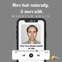#290 More hair naturally, and more, with Mahryah Shain