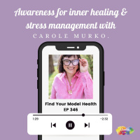 #346 Awareness for inner healing  stress management with Carole Murko