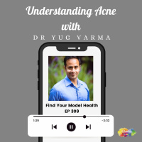 309 Understanding Acne with Dr Yug Varma
