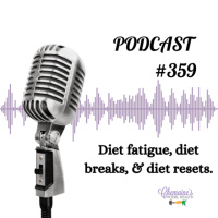 #359 Diet fatigue, diet breaks,  diet rests.