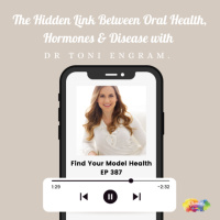 #387 The Hidden Link Between Oral Health, Hormones  Disease with Dr Toni Engram