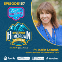 E.157 - Infused Baked Goods From the Heart ft. Karin Lazarus, Founder of Sweet Mary Jane Bakery
