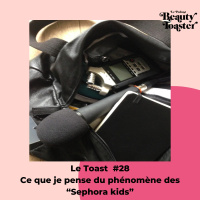 Le Toast 28 - Pourquoi le phénomène des Sephora kids est-il dangereux