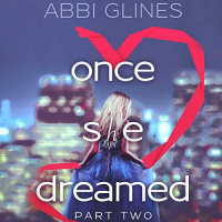 Once She Dreamed: Part Two Audiobook by Abbi Glines