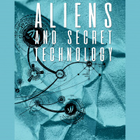 Podcast #7-Aliens and Secret Technology- A Theory of the Hidden Truth