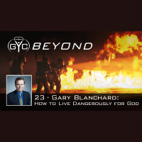 GYC Beyond 23 - How to Live Dangerously for God