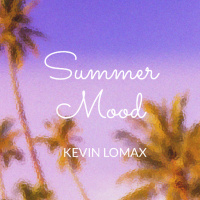 Kevin Lomax - Summer Mood  2024