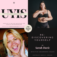Re-discovering yourself, with Sarah Davis, Intuitive Awareness Coach