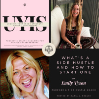 Whats a Side Huslte and how to Start one, with Emily Tyson, Purpose and Side Hustle Coach