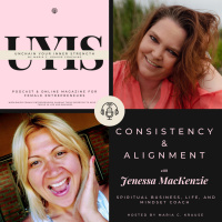Consistency amp Alignment, with Jenessa MacKenzie, Spiritual Life, Business and Mindset Coach
