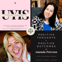 Positive Mindset = Positive Outcomes, with Amanda Peterson, Life and Success Coach