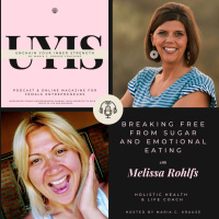 Breaking free from sugar and emotional eating, with Melissa Rohlfs, Holistic Health and Life Coach