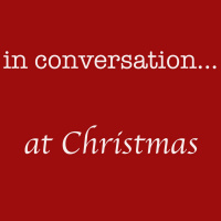 In Conversation...at Christmas