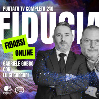240 - Fiducia digitale. Con Gabriele Gobbo e Luigi Gregori