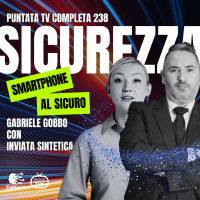 238 - Proteggere gli smartphone. Con Gabriele Gobbo e inviata sintetica