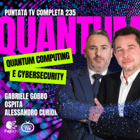 235 - Quantum computing. Con Gabriele Gobbo e Alessandro Curioni