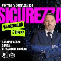 234 - Sicurezza informatica. Con Gabriele Gobbo e Alessandro Franchi