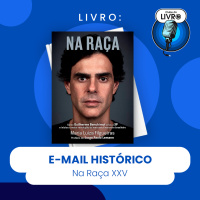 NA RAÇA #XXV - E-MAIL HISTÓRICO (CLUBE DO LIVRO)