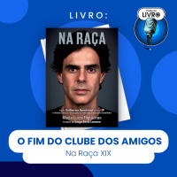 NA RAÇA #XIX - O FIM DO CLUBE DOS AMIGOS (CLUBE DO LIVRO)