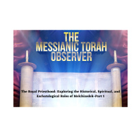 The Royal Priesthood- Exploring the Historical Spiritual and Eschatological Roles of Melchizedek-Part 1