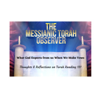 What God Expects from us When We Make Vows-Thoughts and Reflections on Torah Reading 121